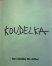 kniha Josef Koudelka: Nationality Doubtful,  Art Institute of Chicago 2014