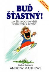 kniha Buď šťastný! jak žít s pocitem větší sebedůvěry a bezpečí, Medium 1997