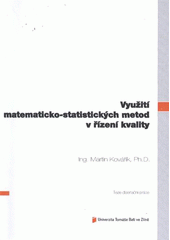 kniha Využití matematicko-statistických metod v řízení kvality = Usage of mathematical and statistical methods in quality control : teze disertační práce, Univerzita Tomáše Bati ve Zlíně 2012