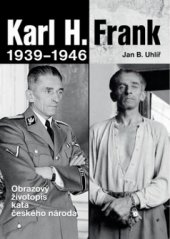 kniha Karl H. Frank 1939 - 1946 obrazový životopis kata českého národa , Ottovo nakladatelství 2017