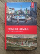 kniha Průvodce Olomoucí umělecké památky města , Statutární město Olomouc 2011