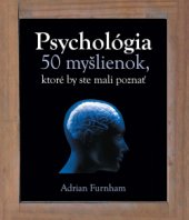 kniha Psychologia 50 myslienok, ktore by ste mali poznat, Slovart 2012