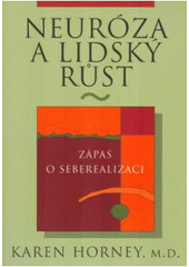 kniha Neuróza a lidský růst Zápas o seberealizaci, Triton 2000