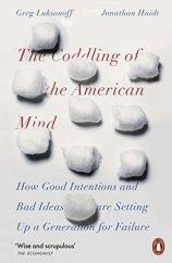 kniha The coddling of the American mind How good intentions and bad ideas are setting up a generation for failure, Penguin Books 2019