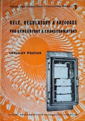 kniha Ochranné, řídící a sdělovací přístroje v elektrisačních soustavách 1. [díl], - Relé, regulátory a fázovače pro generátory a transformátory - Celost. vysokoškolská učebnice., SNTL 1955