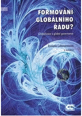 kniha Formování globálního řádu? globalizace a global governance, Oeconomica 2010