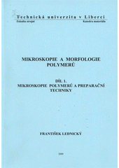 kniha Mikroskopie a morfologie polymerů. Díl 1., - Mikroskopie polymerů a preparační techniky, Technická univerzita 2009