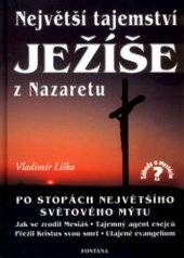 kniha Největší tajemství Ježíše z Nazaretu po stopách největšího světového mýtu, Fontána 2002