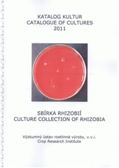 kniha Katalog sbírky rhizobií = Catalogue of Rhizobium collection : World Data Center of Microorganisms no. 084, Výzkumný ústav rostlinné výroby 2011