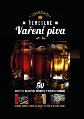 kniha Řemeslné vaření piva 50 receptů z nejlepších světových řemeslných pivovarů, Volvox Globator 2016