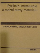 kniha Fyzikální metalurgie a mezní stavy materiálu celost. vysokošk. učebnice pro strojní a hutní fakulty vys. škol techn., SNTL 1987