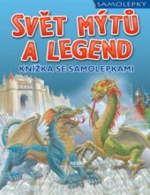 kniha Svět mýtů a legend knížka se samolepkami, Rebo 2006