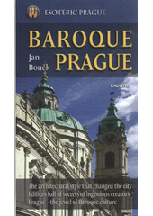 kniha Esoteric Prague. Baroque Prague : the architectural style that changed the city, edifices full of secrets of ingenious creators, Prague - the jewel of baroque culture, Eminent 2012