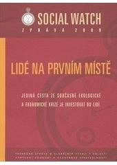 kniha Lidé na prvním místě zpráva Social Watch 2009 : [jediná cesta ze současné ekologické a ekonomické krize je investovat do lidí : průběžná zpráva o globálním vývoji v oblasti vymýcení chudoby a genderové spravedlnosti, Ekumenická akademie Praha 