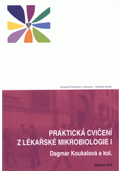 kniha Praktická cvičení z lékařské mikrobiologie I, Univerzita Palackého v Olomouci 2013