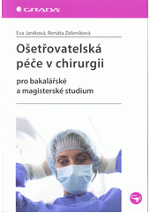 kniha Ošetřovatelská péče v chirurgii pro bakalářské a magisterské studium, Grada 2013