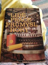 kniha Lidé práce průmysl roky Publikace vydaná k 20. výročí VHJ pletařského průmyslu, Práce 1977