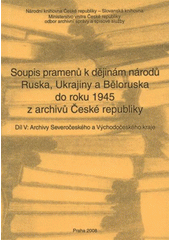 kniha Soupis pramenů k dějinám národů Ruska, Ukrajiny a Běloruska do roku 1945 z archivů České republiky. Díl V, - Archivy Severočeského a Východočeského kraje, Národní knihovna, Slovanská knihovna 2008