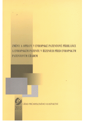 kniha Změny a opravy v evropské patentové přihlášce a evropském patentu v řízeních před Evropským patentovým úřadem, Úřad průmyslového vlastnictví 2013