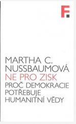 kniha Ne pro zisk  Proč demokracie potřebuje humanitní vědy, Filosofia 2017