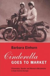 kniha Cinderella Goes to Market Citizenship, Gender and Women's Movements in East Central Europe, Verso 1993