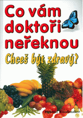 kniha Co Vám doktoři neřeknou Chceš být zdravý? , Eko-konzult 2003