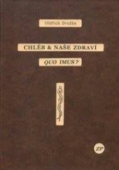 kniha Chléb & naše zdraví : quo imus?, vlastní náklad autora 2014