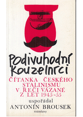 kniha Podivuhodní kouzelníci Čítanka českého stalinismu v řeči vázané z let 1945-55, Rozmluvy 1987