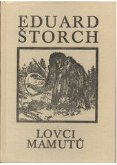 kniha Lovci mamutů román z pravěku : [pro čtenáře od 9 let : povinná školní četba], Albatros 1983