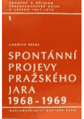 kniha Spontánní projevy Pražského jara 1968-1969, Ústav pro soudobé dějiny AV ČR v nakl. Doplněk 1993