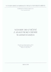 kniha Návody do cvičení z analytické chemie kvantitativní analýza, Veterinární a farmaceutická univerzita Brno 2008