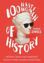 kniha 100 Nasty Women of History, Hodder & Stoughton 2019