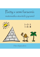 kniha Počty v zemi faraonů matematika stavitelů pyramid, Dokořán 2008