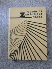 kniha Učebnice zemědělské praxe učeb. text pro stř. zeměd. techn. školy oboru pěstitelství, chovatelství, SZN 1965