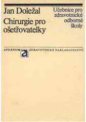 kniha Chirurgie pro ošetřovatelky učebnice pro zdravot. odb. školy, stud. obor. ošetřovatelka, Avicenum 1974