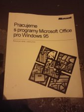 kniha Pracujeme s programy Microsoft Office pro Windows 95 verze 7.0 : [řešení pro úlohy z denní praxe], Microsoft 1995