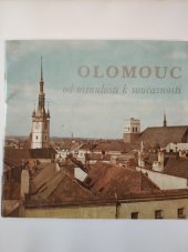 kniha Olomouc od minulosti k současnosti , Ediční rada MěstNV v Olomouci 1981