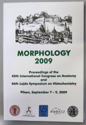 kniha Morphology 2009 45th International congress on anatomy : 46th Lojda symposium on histochemistry : book of abstracts : programme : Pilsen, September 7-9, 2009, Charles University 2009