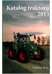 kniha Katalog traktorů 2013, Vladimír Pícha - agromachinery 2013