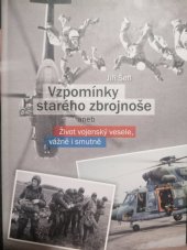 kniha Vzpomínky starého zbrojnoše aneb život vojenský vesele, vážně i smutně , Jiří šefl nákladem vlastním  2024