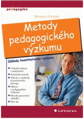 kniha Metody pedagogického výzkumu základy kvantitativního výzkumu, Grada 2007
