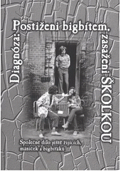 kniha Diagnóza: postiženi bigbítem, zasaženi školkou společné dílo ještě žijících, mániček a bigbíťáků, Librex 2011