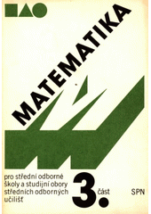 kniha Matematika pro střední odborné školy a studijní obory středních odborných učilišť 3. část, SPN 1984