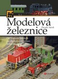 kniha Modelová železnice Od historie modelů po digitální ovládání kolejiště, CPress 2013