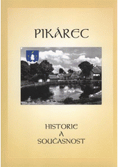 kniha Pikárec historie a současnost, Obec Pikárec 2006