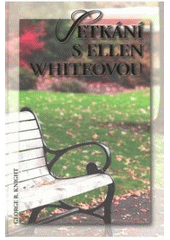 kniha Setkání s Ellen Whiteovou, Pro Maranatha vydal Advent-Orion 2007
