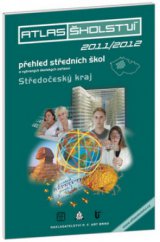 kniha Atlas školství 2011/2012 [přehled středních škol a vybraných školských zařízení : Středočeský kraj], P.F. art 2010