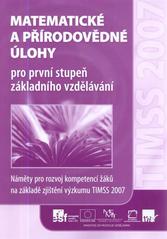 kniha Matematické a přírodovědné úlohy pro první stupeň základního vzdělávání náměty pro rozvoj kompetencí žáků na základě zjištění výzkumu TIMSS 2007, Ústav pro informace ve vzdělávání 2011