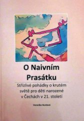 kniha O naivním prasátku Střízlivé pohádky o krutém světě pro děti narozené v Čechách v 21. století, Veronika Hurdová 2016