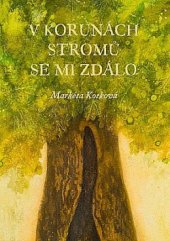 kniha V korunách stromů se mi zdálo, M. Kotková 2014